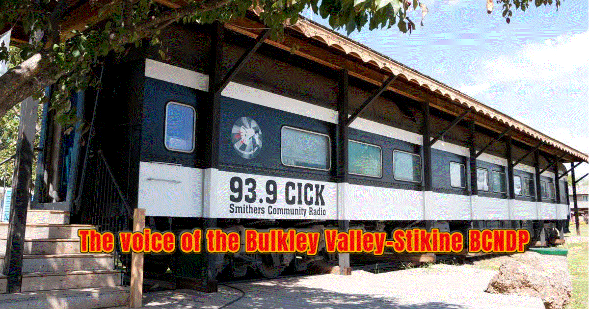 CICK 93.9 has become the voice of the Bulkley Valley-Stikine BCNDP